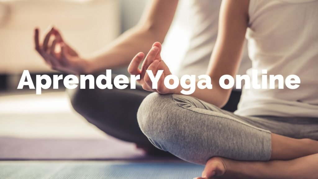 Aprender yoga online: todo lo que necesitas saber para elegir el apropiado para ti 1 Aprender yoga online