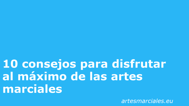 10 consejos para disfrutar al máximo de las artes marciales