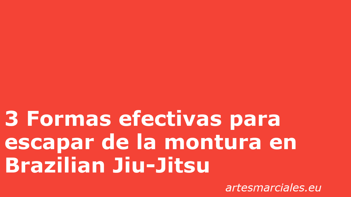 3 Formas efectivas para escapar de la montura en Brazilian Jiu-Jitsu 1