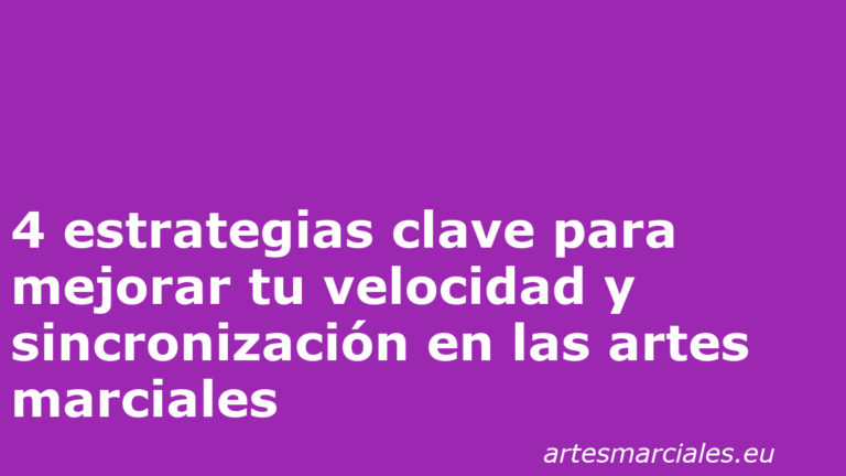 4 estrategias clave para mejorar tu velocidad y sincronización en las artes marciales