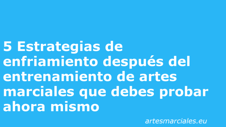 5 Estrategias de enfriamiento después del entrenamiento de artes marciales que debes probar ahora mismo