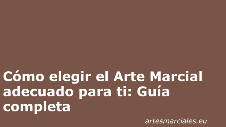 Cómo elegir el Arte Marcial adecuado para ti: Guía completa