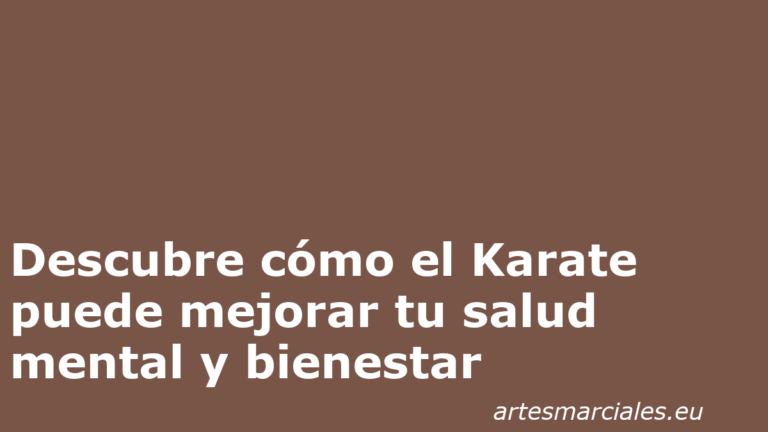 Descubre cómo el Karate puede mejorar tu salud mental y bienestar