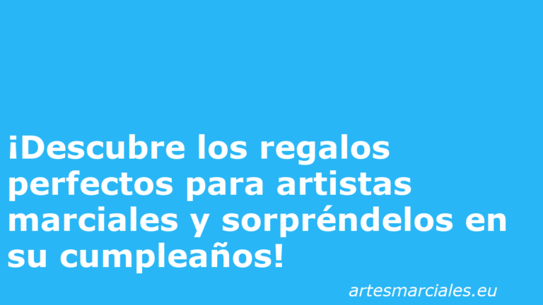 ¡Descubre los regalos perfectos para artistas marciales y sorpréndelos en su cumpleaños!